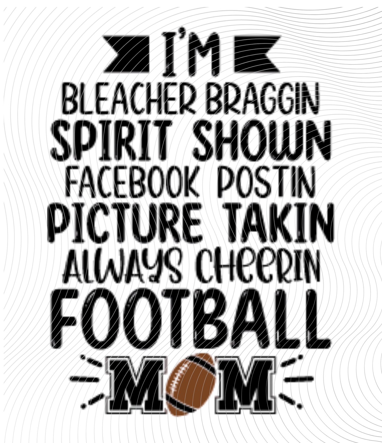 Bleacher Braggin Spirit Showing Football Mom Tee ((Customizable))
