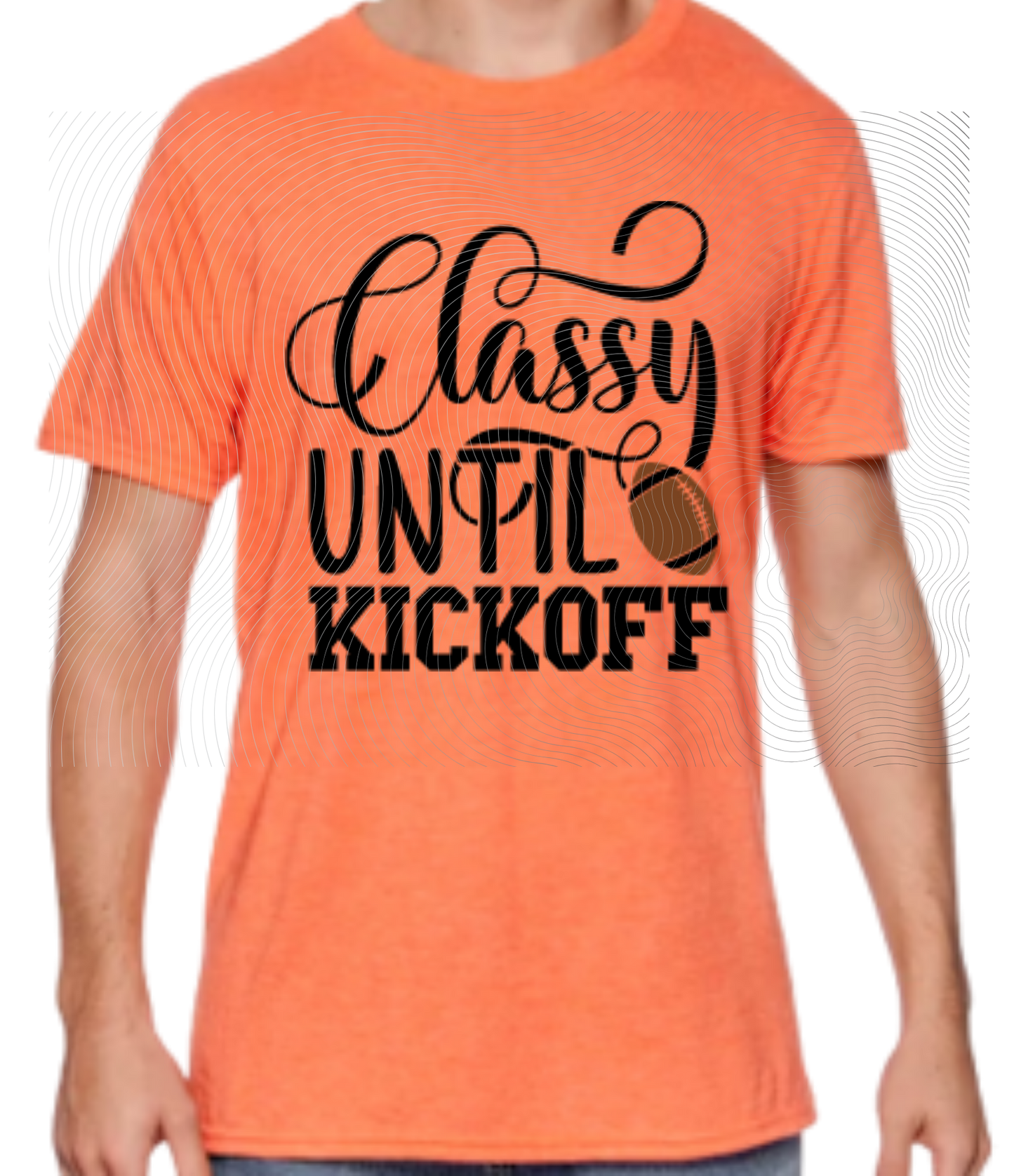 Classy Until Kickoff Tee ((Customizable))