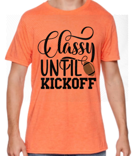 Classy Until Kickoff Tee ((Customizable))